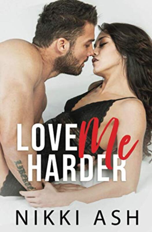 Book cover for "Love Me Harder" by Nikki Ash