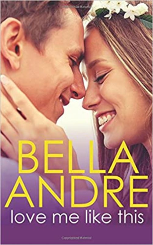 Book cover for "Love Me Like This" by Bella Andre
