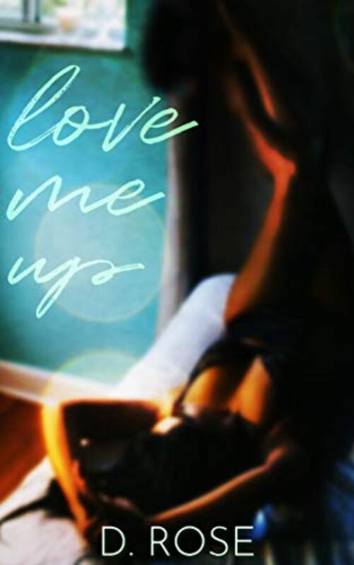 Book cover for "Love Me Up" by D Rose