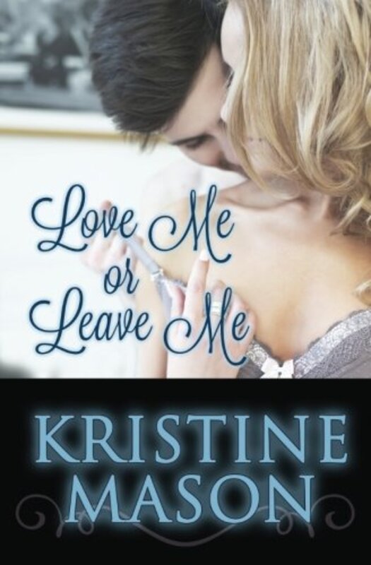 Book cover for "Love Me or Leave Me" by Kristine Mason