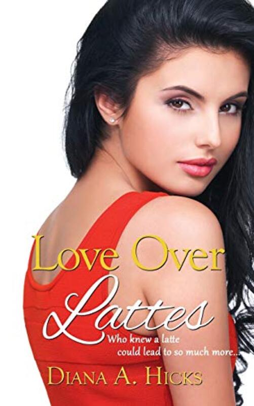 Book cover for "Love Over Lattes" by Diana A Hicks