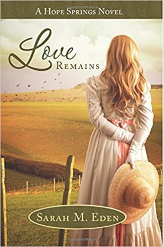 Book cover for "Love Remains" by Sarah M Eden