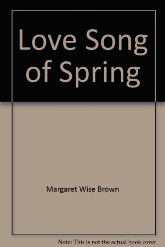 Book cover for "Love Song Of Spring" by Margaret Wise Brown