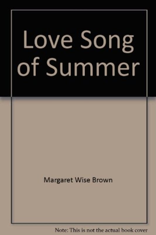 Book cover for "Love Song Of Summer" by Margaret Wise Brown