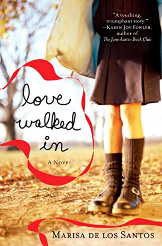 Book cover for "Love Walked In" by Marisa de los Santos