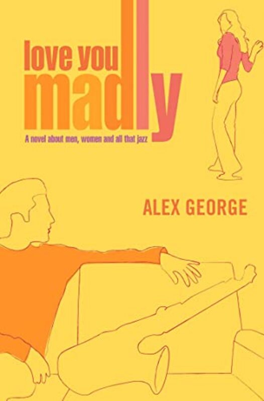 Book cover for "Love You Madly" by Alex George