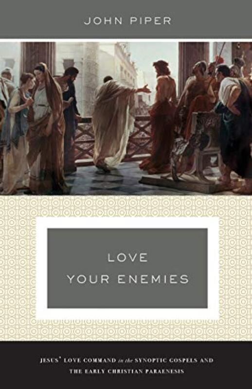 Book cover for "Love Your Enemies (A History of the Tradition and Interpretation of Its Uses)"