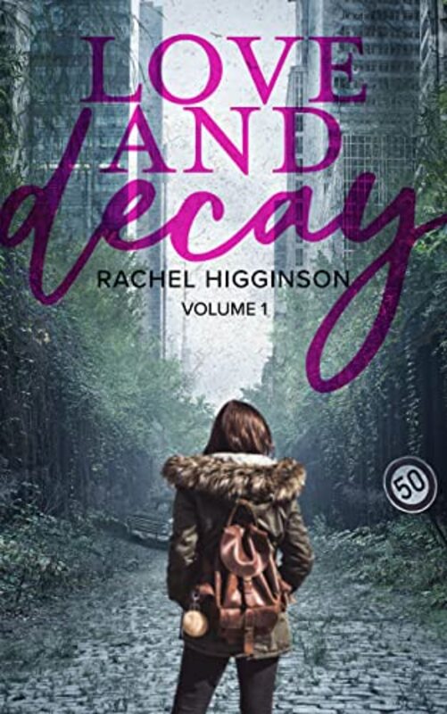 Book cover for "Love and Decay: Season 1, Volume 1" by Rachel Higginson