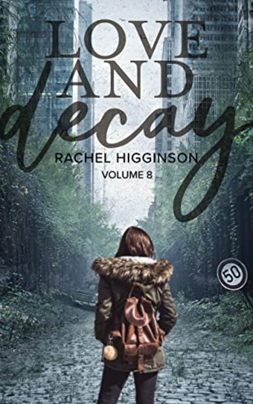Book cover for "Love and Decay: Season 3, Volume 8" by Rachel Higginson