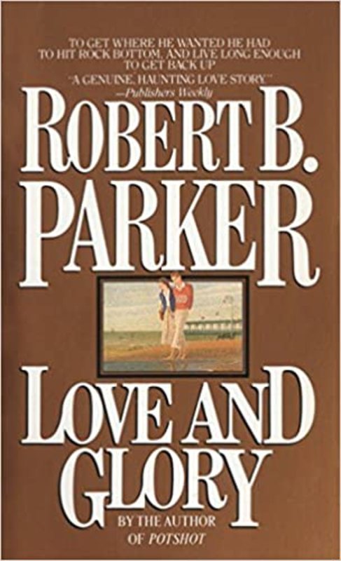 Book cover for "Love and Glory" by Robert B Parker