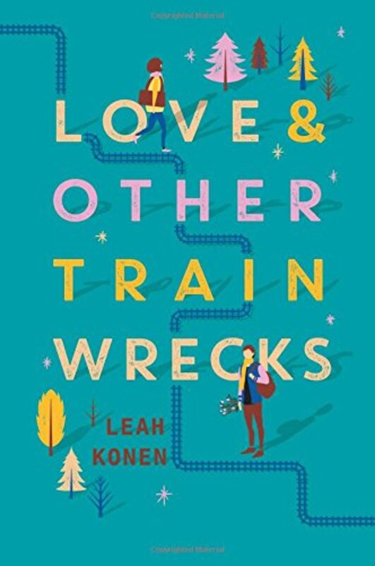Book cover for "Love and Other Train Wrecks" by Leah Konen