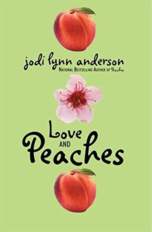Book cover for "Love and Peaches" by Jodi Lynn Anderson