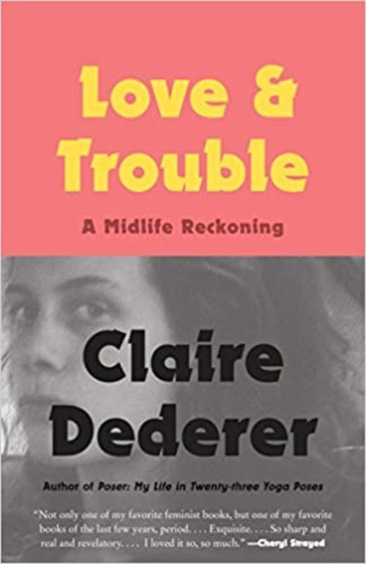 Book cover for "Love and Trouble" by Claire Dederer