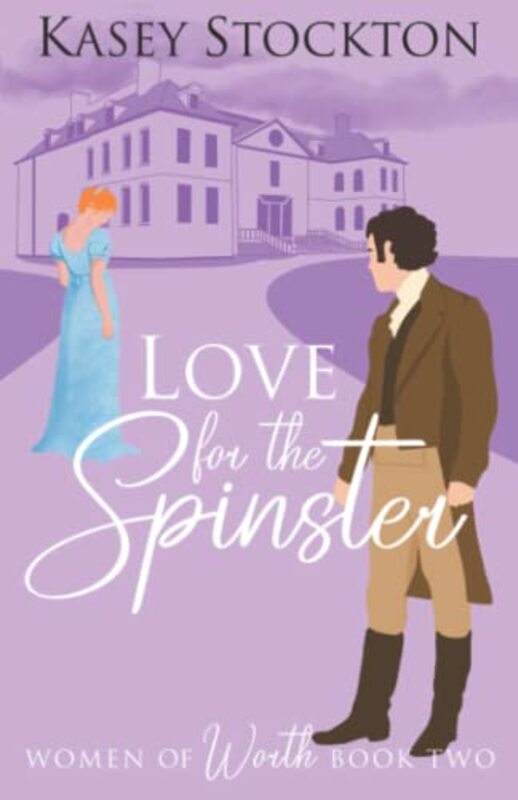 Book cover for "Love for the Spinster" by Kasey Stockton