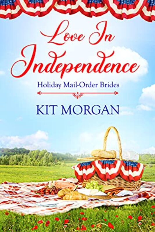Book cover for "Love in Independence" by Kit Morgan