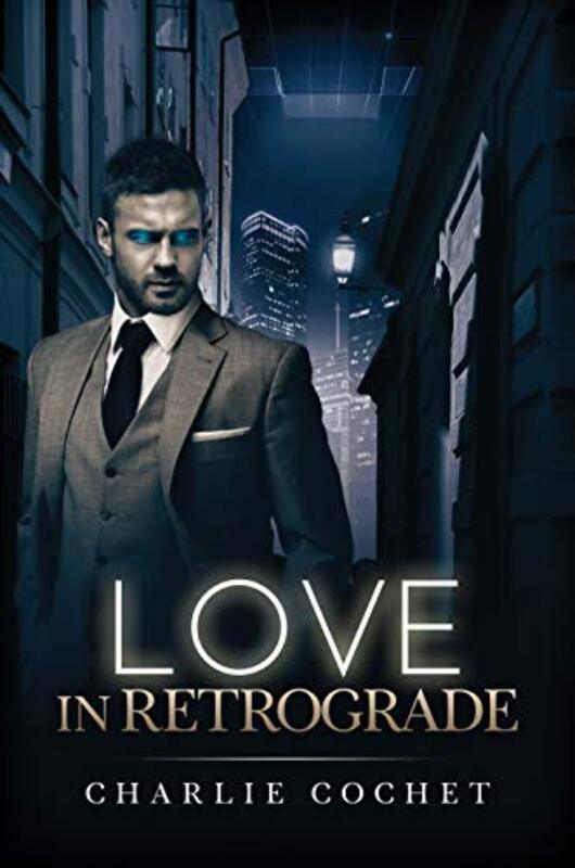 Book cover for "Love in Retrograde" by Charlie Cochet