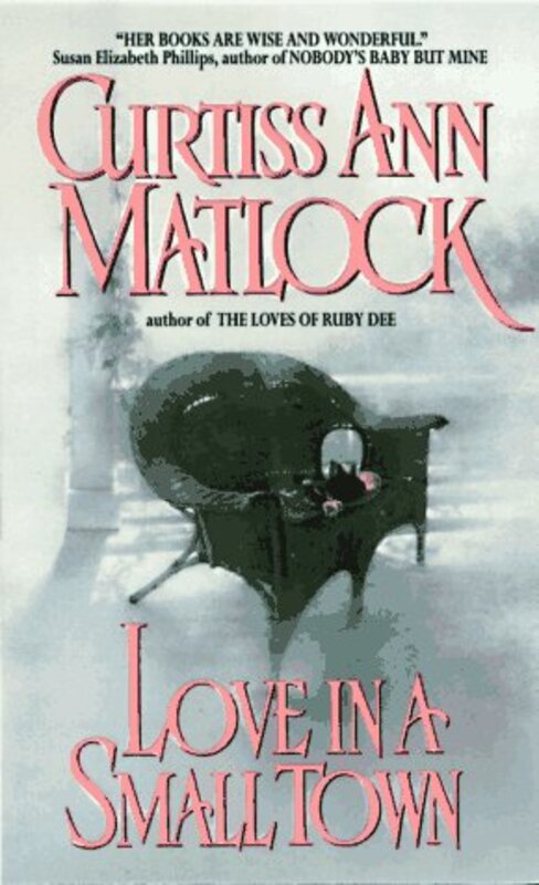 Book cover for "Love in a Small Town" by Curtiss Ann Matlock