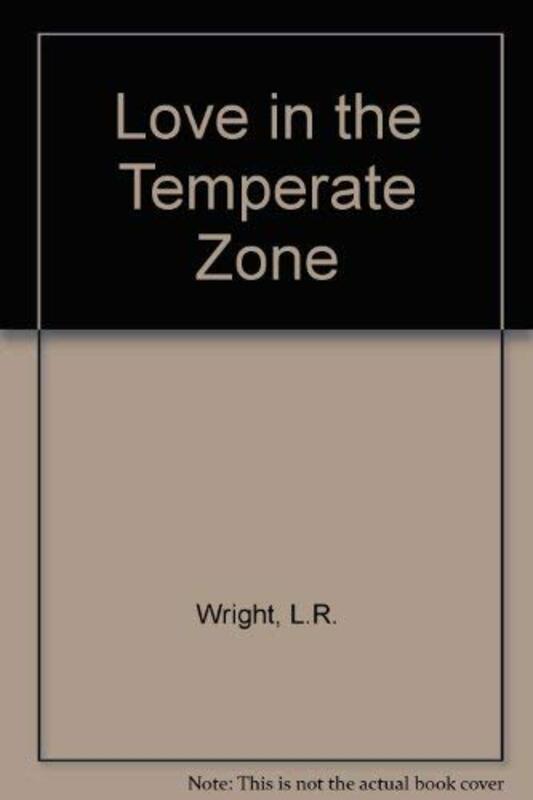 Book cover for "Love in the Temperate Zone" by LR Wright