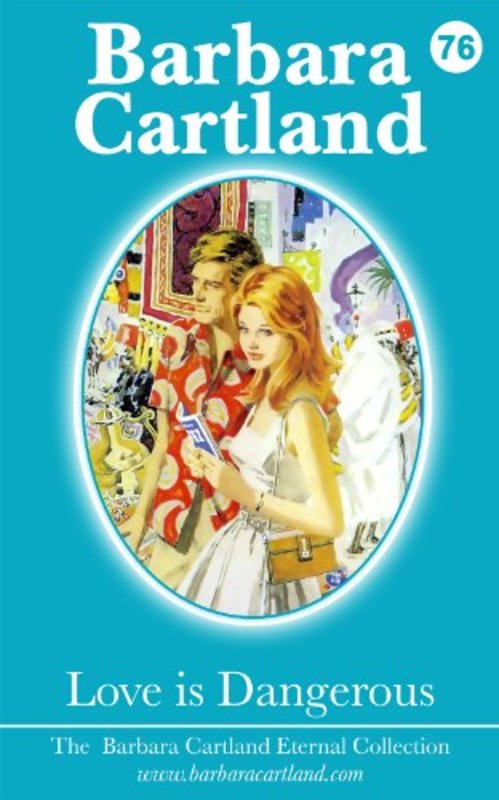 Book cover for "Love is Dangerous" by Barbara Cartland