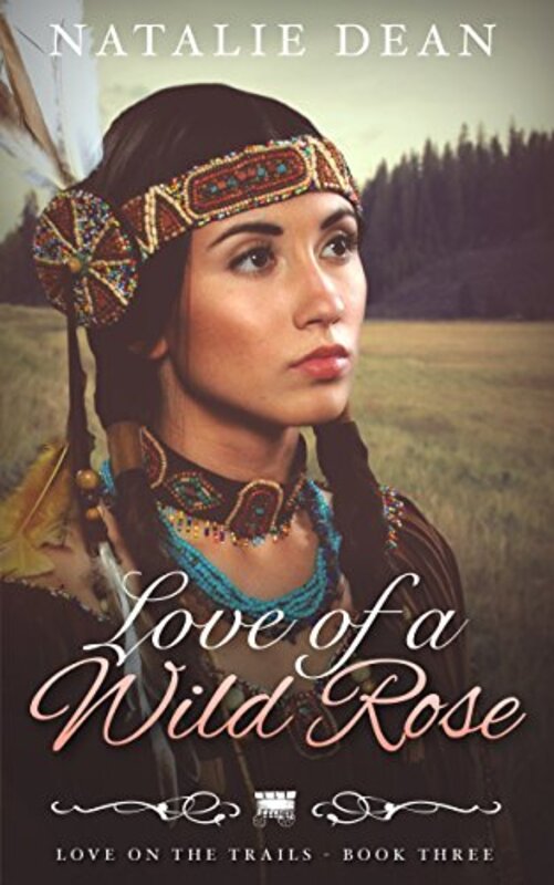 Book cover for "Love of a Wild Rose" by Natalie Dean