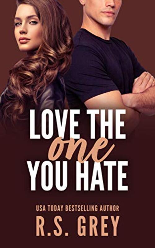 Book cover for "Love the One You Hate" by RS Grey