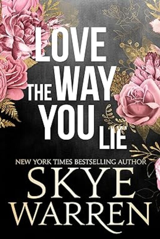 Book cover for "Love the Way You Lie" by Skye Warren