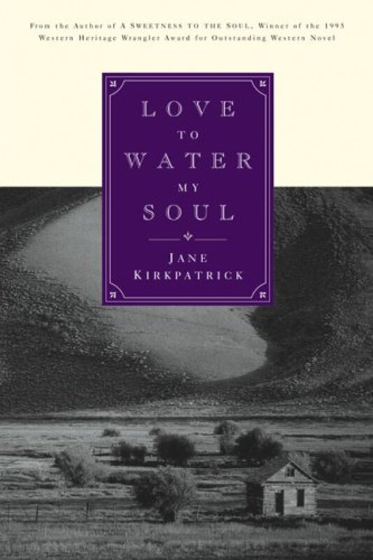 Book cover for "Love to Water My Soul" by Jane Kirkpatrick