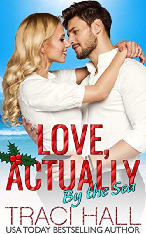 Book cover for "Love, Actually by the Sea" by Traci Hall