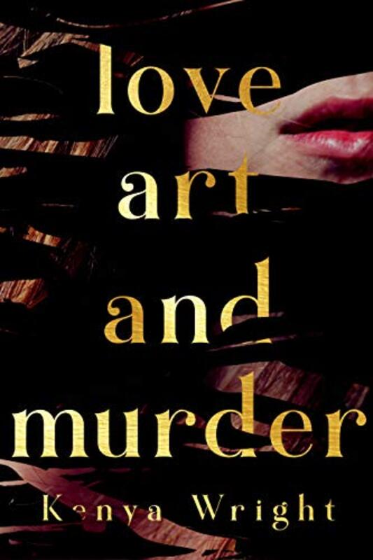 Book cover for "Love, Art, and Murder" by Kenya Wright