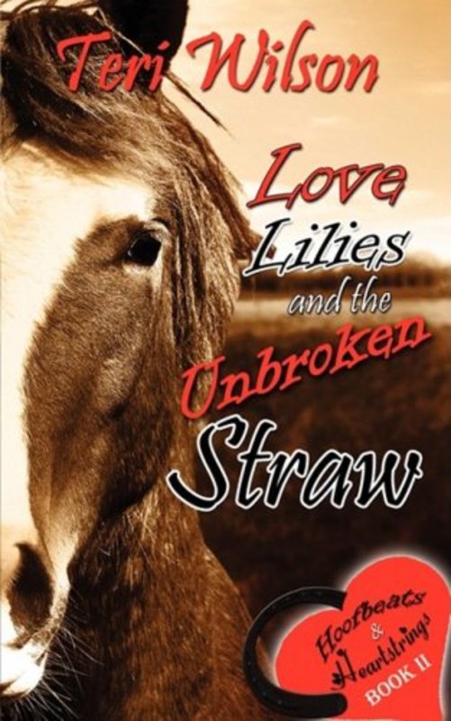 Book cover for "Love, Lilies and the Unbroken Straw" by Teri Wilson