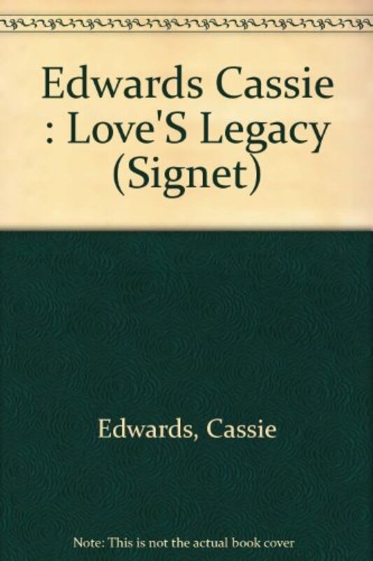Book cover for "Love's Legacy" by Cassie Edwards