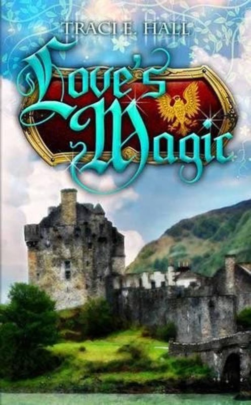Book cover for "Love's Magic" by Traci Hall