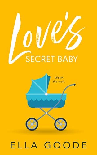 Book cover for "Love's Secret Baby" by Ella Goode
