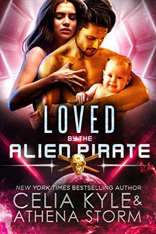 Book cover for "Loved by the Alien Pirate" by Celia Kyle