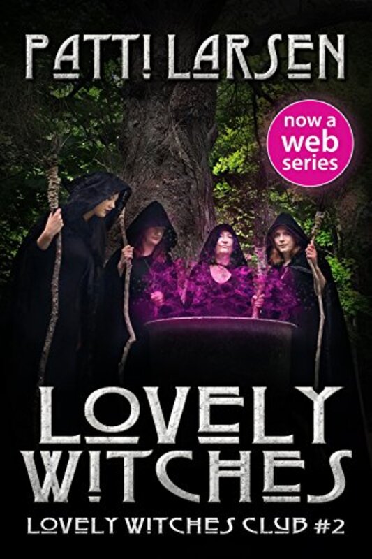 Book cover for "Lovely Witches" by Patti Larsen