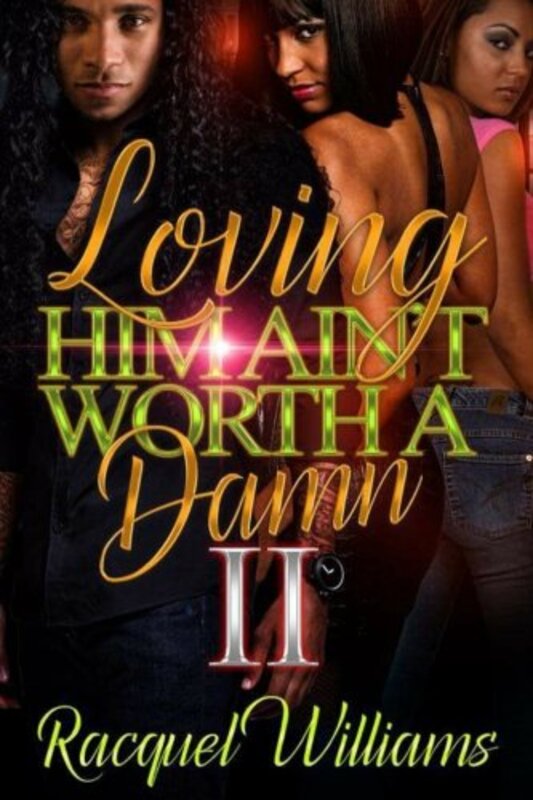 Book cover for "Loving Him Ain't Worth A Damn Part Two" by Racquel Williams