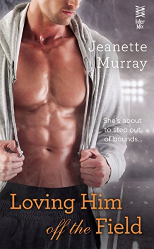Book cover for "Loving Him Off the Field" by Jeanette Murray