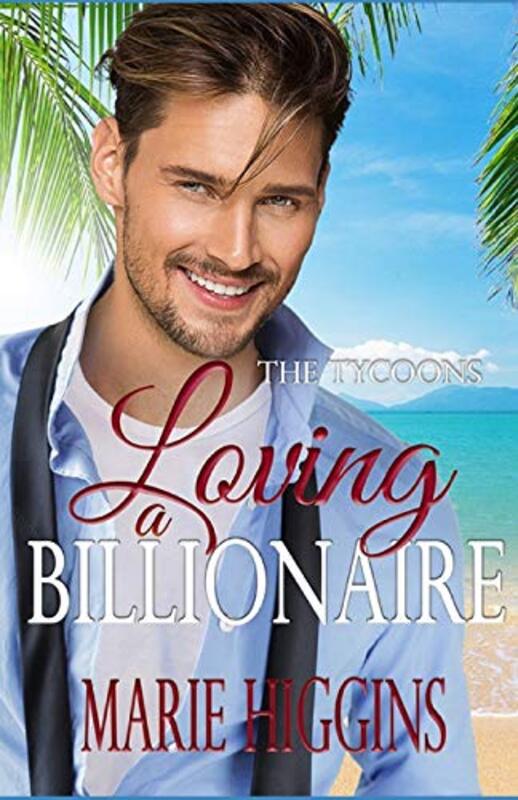 Book cover for "Loving a Billionaire" by Marie Higgins