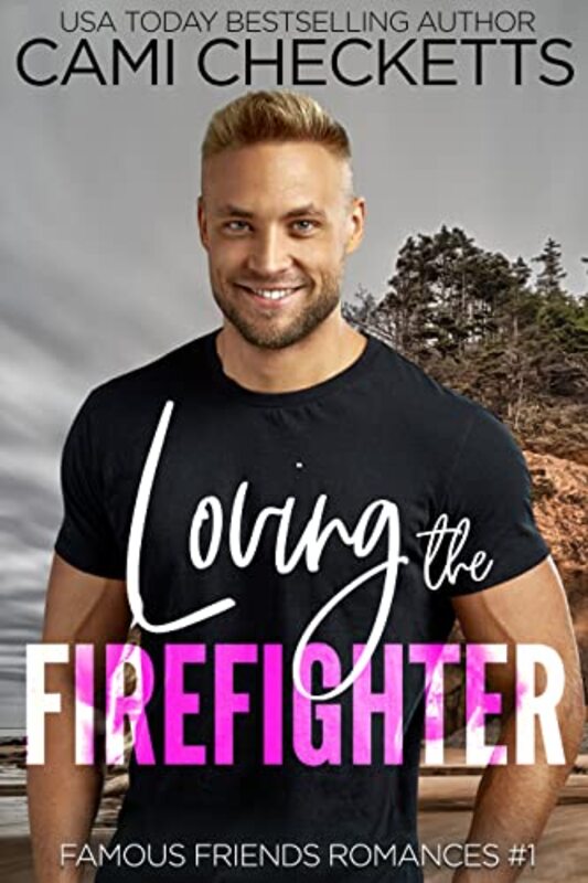 Book cover for "Loving the Firefighter" by Cami Checketts