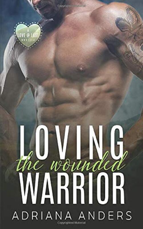 Book cover for "Loving the Wounded Warrior" by Adriana Anders