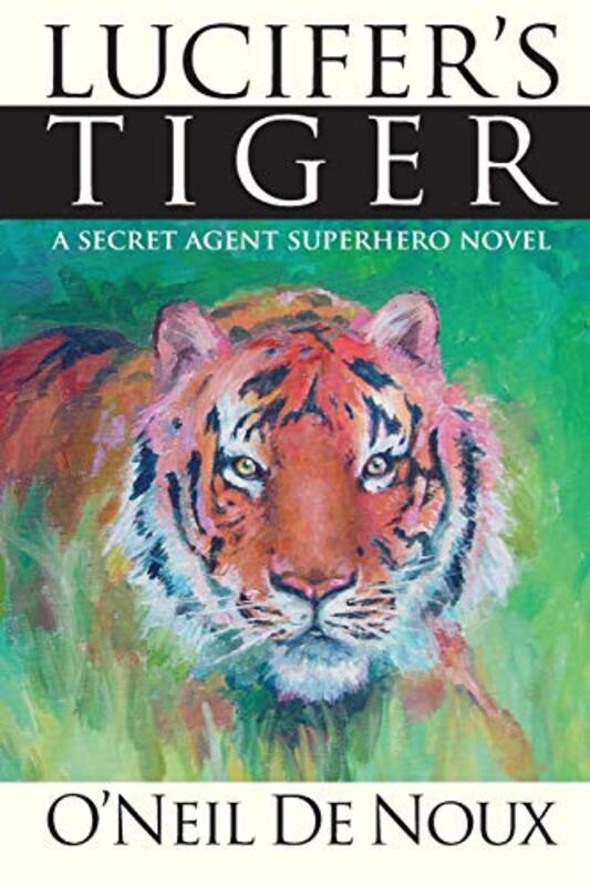 Book cover for "Lucifer's Tiger" by O'Neil de Noux