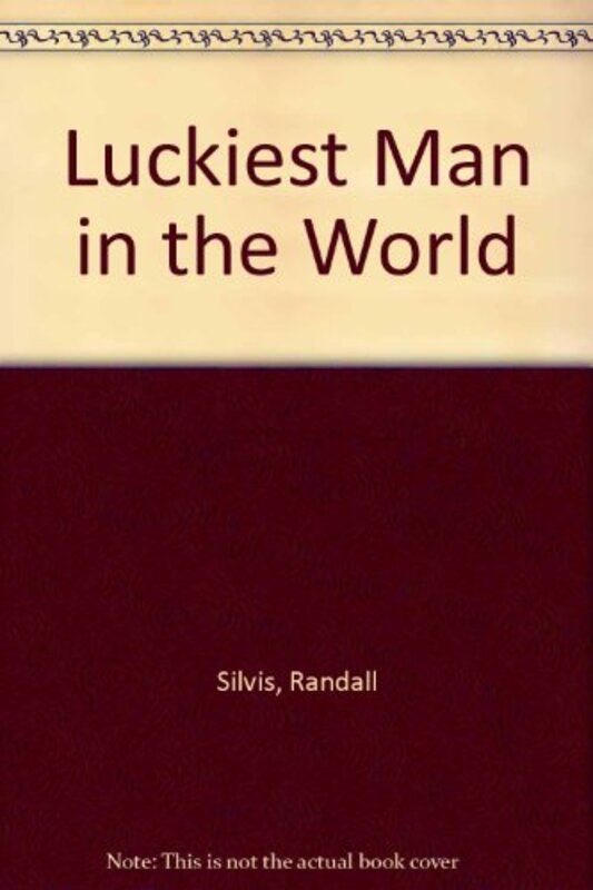 Book cover for "Luckiest Man in the World" by Randall Silvis