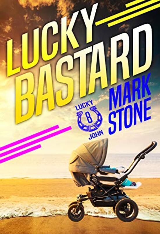 Book cover for "Lucky Bastard" by Mark Stone