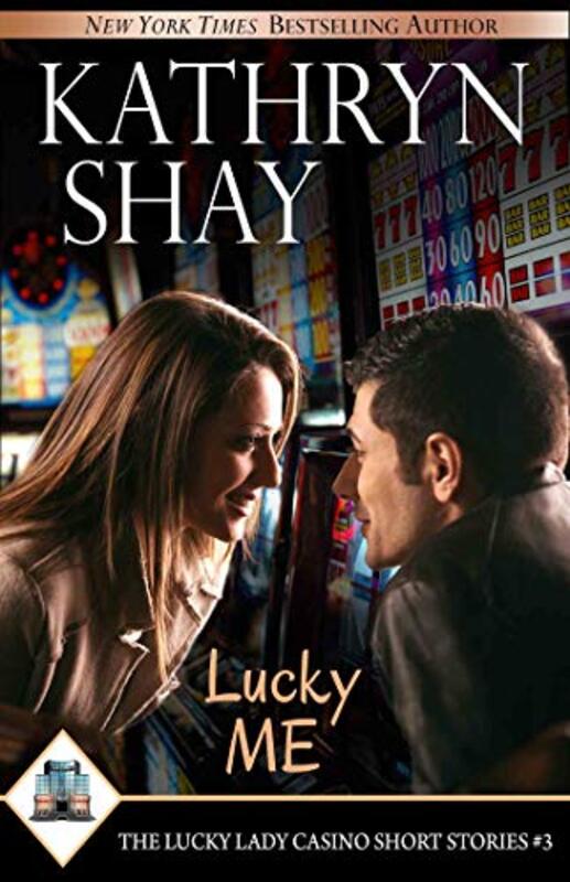 Book cover for "Lucky Me" by Kathryn Shay