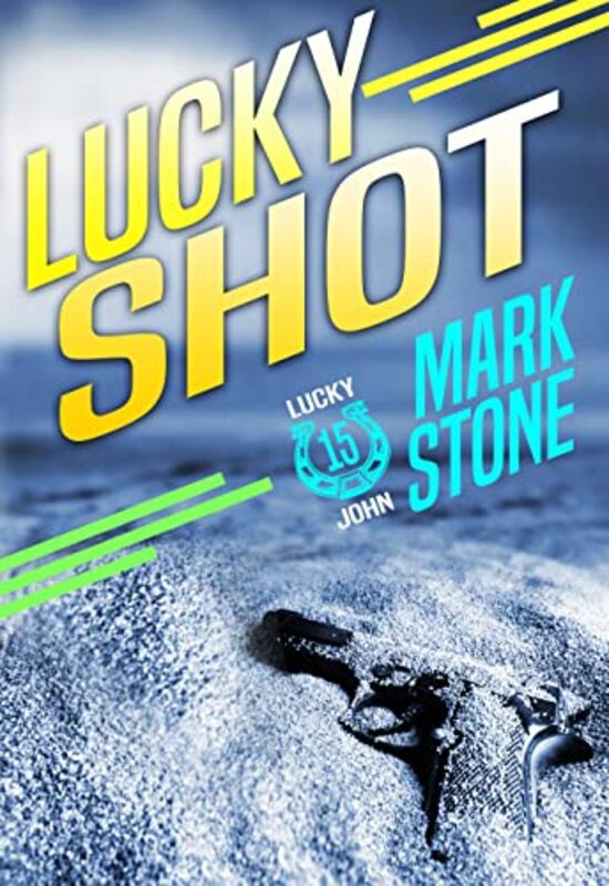 Book cover for "Lucky Shot" by Mark Stone