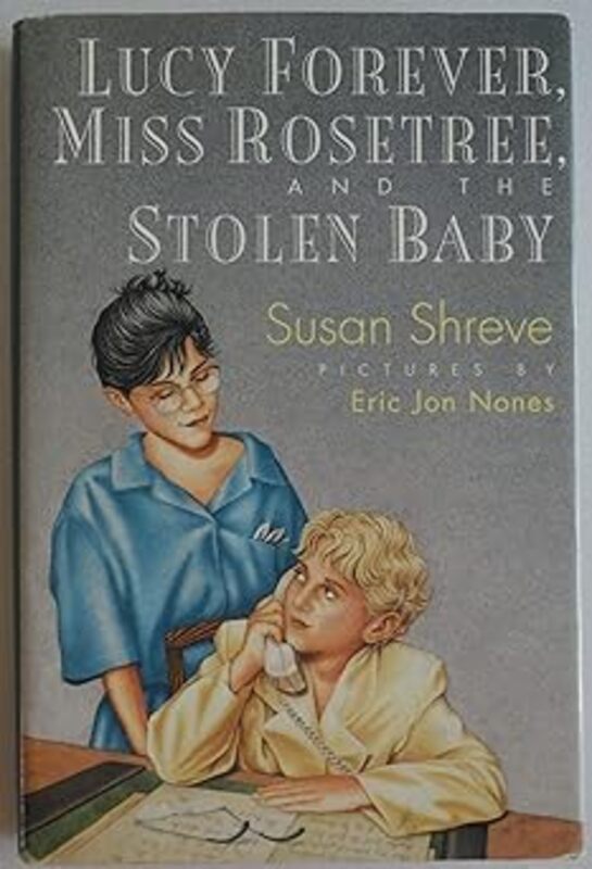 Book cover for "Lucy Forever, Miss Rosetree, and the Stolen Baby" by Susan Richards Shreve