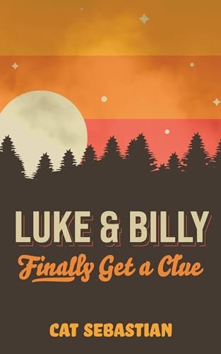 Book cover for "Luke and Billy Finally Get a Clue" by Cat Sebastian