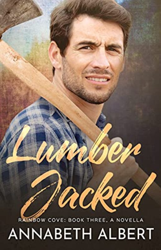 Book cover for "Lumber Jacked" by Annabeth Albert