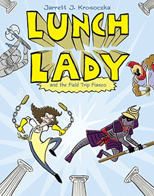 Book cover for "Lunch Lady and the Field Trip Fiasco" by Jarrett J Krosoczka