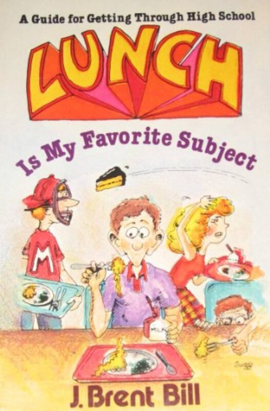 Book cover for "Lunch is My Favorite Subject" by J Brent Bill